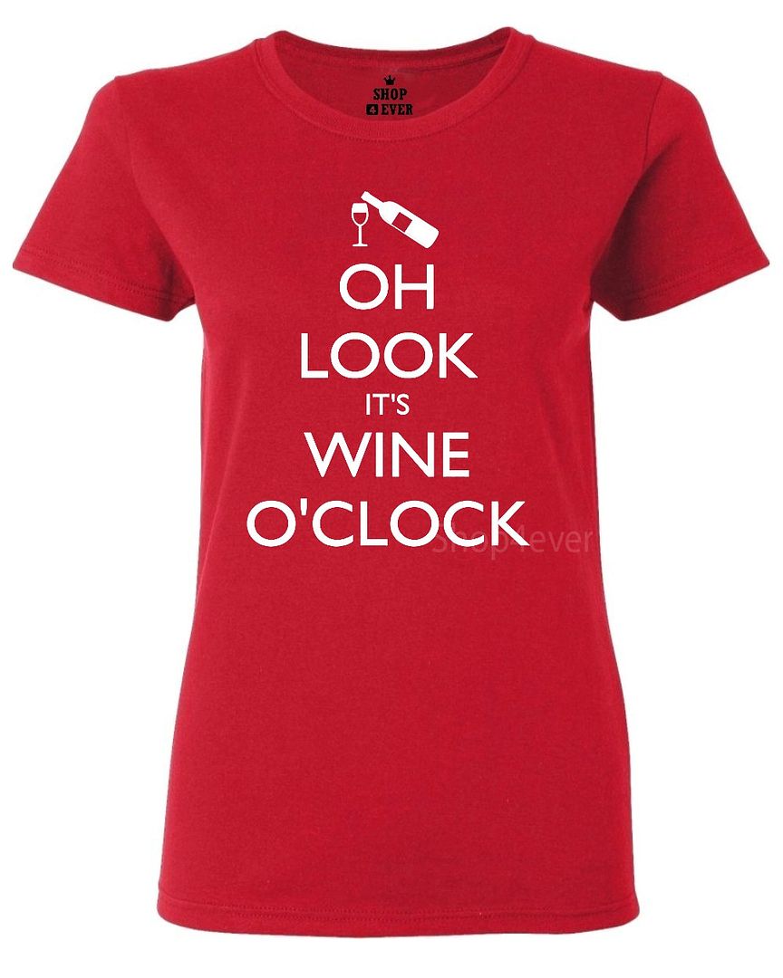 Oh Look It`s Wine O`clock Womens T Shirt Funny Drinking Humor Shirts Ebay